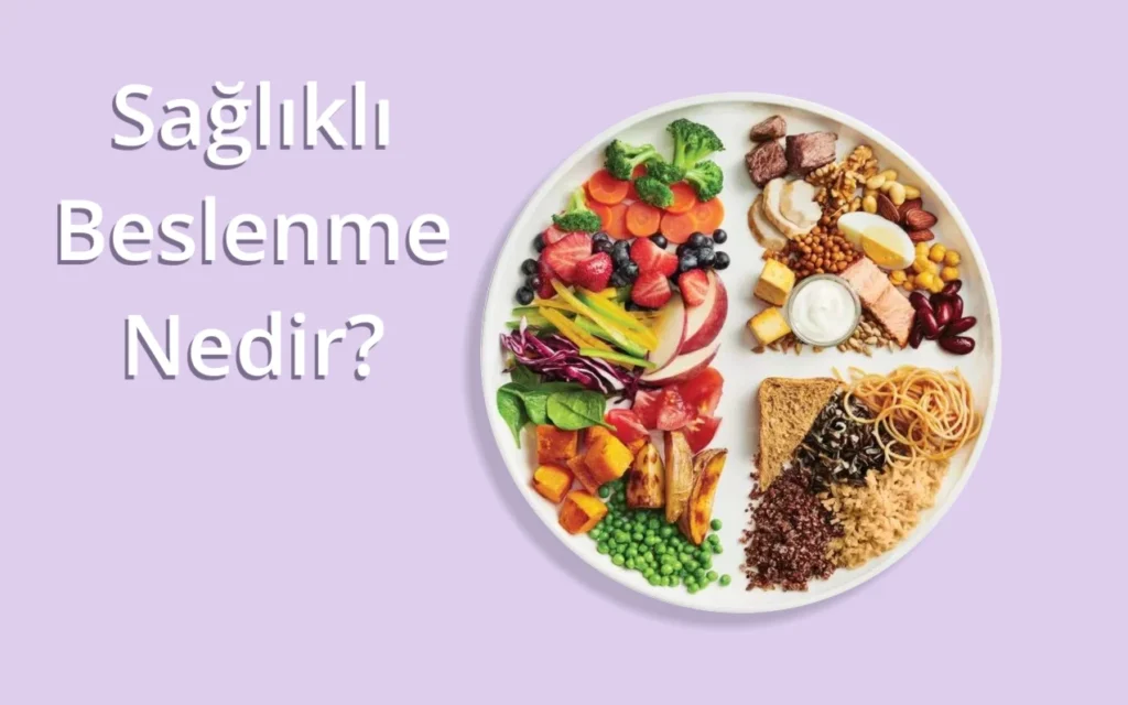 Sağlıklı Beslenme Ve Bakımın Farkını Günlük Hayatınıza Yansıtın